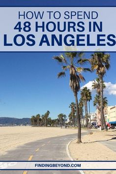 palm trees on the beach with text overlay reading how to spend 48 hours in los angeles