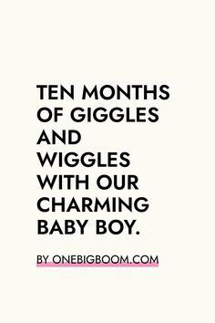 a quote that reads ten months of giggles and wiggles with our charming baby boy