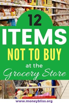 the grocery store with text overlaying 12 items not to buy at the grocery store