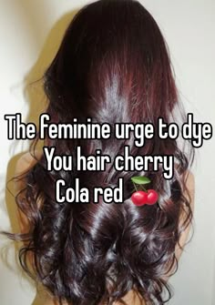 Cola Cherry Hair, Cherry Cola Hair Color, Cola Hair, Cherry Cola Hair, Feminine Urge, Cherry Hair, Hairstyles For Layered Hair, Cherry Cola, Dye My Hair