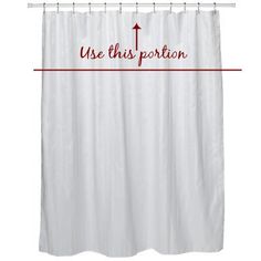 a white shower curtain with the words use this portion in red on it and an arrow pointing