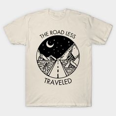 A reminder to travel off the beaten path and experience new things for yourself. -- Choose from our vast selection of Crewneck and V-Neck T-Shirts to match with your favorite design to make the perfect graphic T-Shirt. Pick your favorite: Classic, Boxy, Tri-Blend, V-Neck, or Premium. Customize your color! For men and women. Travel T Shirts, Road Trip Shirts, Rainy Afternoon, The Road Less Traveled, Road Less Traveled, Off The Beaten Path, Travel Shirts, New Things, Design Inspo