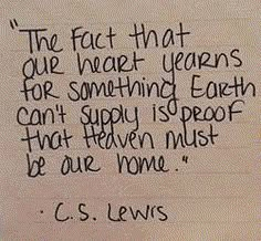 a piece of paper with writing on it that says the fact that our heart years for something earth can't supply is people