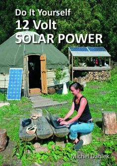 Do It Yourself 12 Volt Solar Power by Michel Daniek (2013, Trade Paperback, Revised edition) for sale online | eBay Aquaponics Plants, Solar Energy Panels, Permaculture Design, Astuces Diy, Solar Roof, Best Solar Panels, Solar Projects, Solar House, Solar Technology