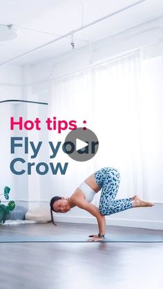 a woman is doing a yoga pose with the words hot tips fly your crow above her