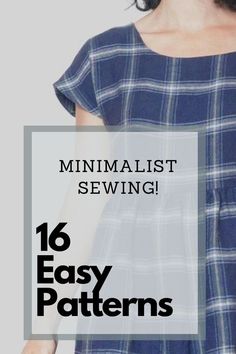 a woman wearing a dress with text overlay that reads minimalist sewing 16 easy patterns