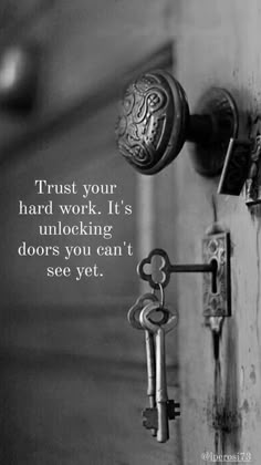 a bunch of keys that are hanging on a doorknob with the quote trust your hard work it's unlocking doors you can't see yet