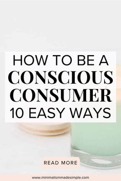 a candle with the words how to be a conscious consumer 10 easy ways on it