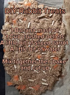 the instructions for how to make homemade rabbit treats with banana mashed, cup crushed pellets and little bit of sliced carrots