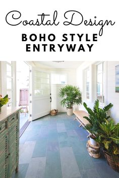 an entry way with potted plants and the words coastal design boho style entryway