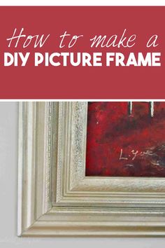 an old frame with the words how to make a diy picture frame on it