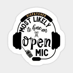 a white sticker with headphones and the words, most likely to have an open mic