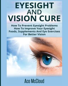 Would you love to have great eyesight again? Whether you want to (1) improve your vision, (2) prevent your eyesight from getting worse, or (3) just see much better again, this book will teach you everything you need to know. Improve and protect your eyesight. Discover some of the best all-natural and medical methods to improve your eyesight and to help prevent your vision from going bad! From eye exercises to medical breakthroughs to all-natural foods and supplements known to improve eyesight, get the information you need to improve and protect your vision! Eat to protect your eyes. What you eat can have a profound effect on your eyes' ability to function. Discover vegetables, fruits, and natural supplements that have been proven effective in protecting and improving eyesight. Give your ey To Improve Eyesight, Eyesight Problems, Better Vision, Lasik Surgery, Vision Book, Eye Exercises, Vision Problems