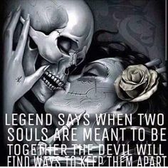 an image of a skeleton holding a rose with the caption legend says when two souls are meant to be together