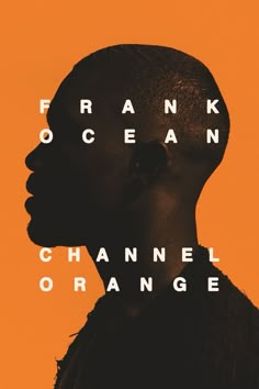 an orange and black poster with the words frank ocean, channelel orange