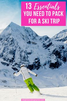 a person on skis with the words 13 essentials you need to pack for a ski trip