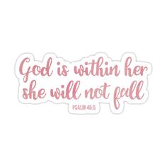 a pink sticker with the words, god is within her she will not fall