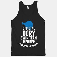 a black tank top with the words official dory swim team member just keep swimming