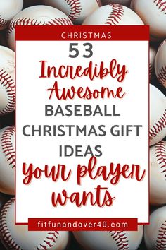 baseballs with the words, 53 incredibly awesome baseball christmas gift ideas for your player wants