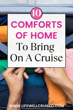 someone is packing their suitcase with the words 10 comforts of home to bring on a cruise