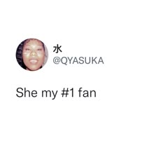 an image of a woman's face with the words she my 1 fan