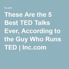 there are the 5 best ted talks ever, according to the guy who runs ted