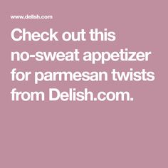 the words check out this no - sweat appetizer for pamese twists from delish com