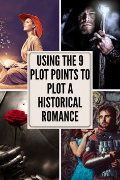 a collage of photos with the words using the 9 plot points to plot a historical romance