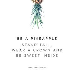 a pineapple on top of a white background with the words be a pineapple stand tall, wear a crown and be sweet inside