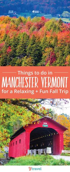 a red covered bridge with trees in the background and text that reads things to do in manchester vermont for a relaxing fall trip