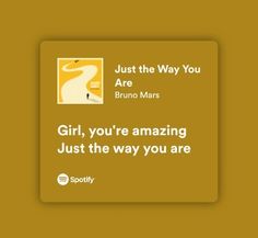 a sign that says just the way you are, girl, you're amazing just the way you are