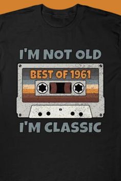 I'M NOT OLD I'M CLASSIC BEST OF 1961 BIRTHDAY GIFT IDEA. Vintage Retro Big Cassette Tape BEST OF 1961 Funny Distressed Classic Music T-Shirt - birthday present for men and women who are born in 1961. Vintage 1961 retro bday gift for mom, dad, husband or wife. Great, cool, original Music Cassette Tape Design for men and women. Vintage original Gift for your family or friends. Awesome present for dad, ather, brother, sister, husband, boyfriend, uncle, girlfriend, mother, wife, aunt, colleague. Present For Dad, Music Cassette, Bday Gift