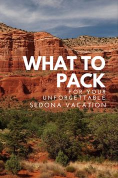 the cover of what to pack for your unforgetable sedona vacation