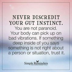 a quote that says never disre it your gut insinct you are not paranoid