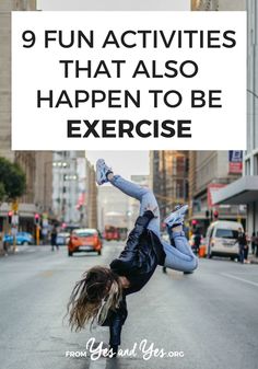 a woman doing a handstand on the street with text overlay reading 9 fun activities that also happen to be exercise