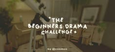 the beginner's drama challenge is here to learn how to use telescopes