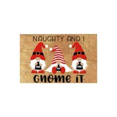 a door mat with two gnomes and the words, naught and i gnome it