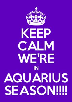 a purple and white poster with the words keep calm we're in aquarius season