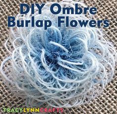 a ball of yarn sitting on top of a piece of burlap next to the words diy ombre burlap flowers