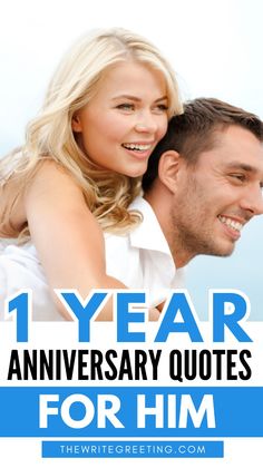 a man and woman smiling with the words 1 year anniversary quotes for him