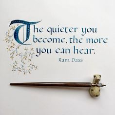 a piece of paper with a quote on it that says the quieter you become, the more you can hear