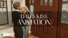 a man and woman standing next to each other in front of a door with the words dad's kiss animation