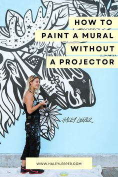 a woman standing in front of a wall with the words how to paint a mural without a projector