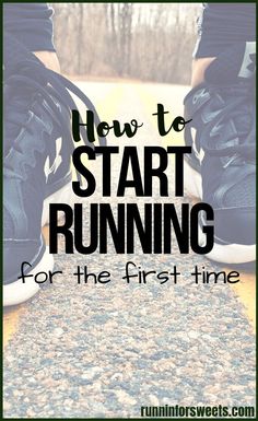 a person's feet with the words how to start running for the first time