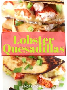 two quesadillas stacked on top of each other with text overlay reading lobster quesadillas