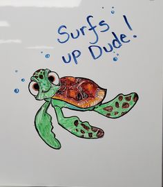 a drawing of a sea turtle with the words surfs up dude written on it