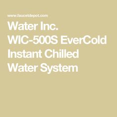 Water Inc. WIC-500S EverCold Instant Chilled Water System