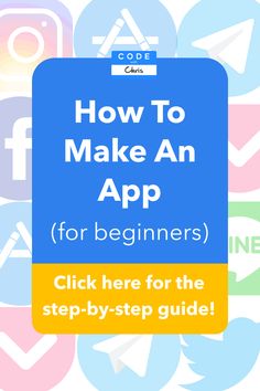 how to make an app for beginners click here for the step - by - step guide