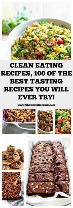 the recipe for clean eating is shown in this collage with text that reads clean eating recipes, 100 of the best tasting recipes you will ever try