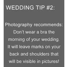 wedding tip 2 photography recommends don't wear a bra the morning of your wedding it will leave marks on your back and shoulders that will be visible in pictures